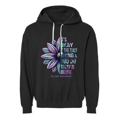 ItS Okay If The Only Thing You Do Today Is Breathe Garment-Dyed Fleece Hoodie