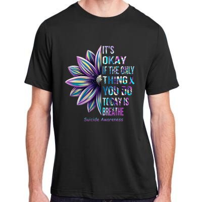 ItS Okay If The Only Thing You Do Today Is Breathe Adult ChromaSoft Performance T-Shirt