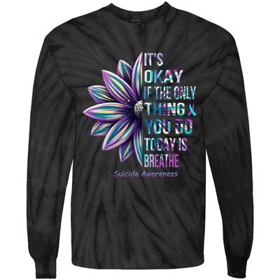 ItS Okay If The Only Thing You Do Today Is Breathe Tie-Dye Long Sleeve Shirt