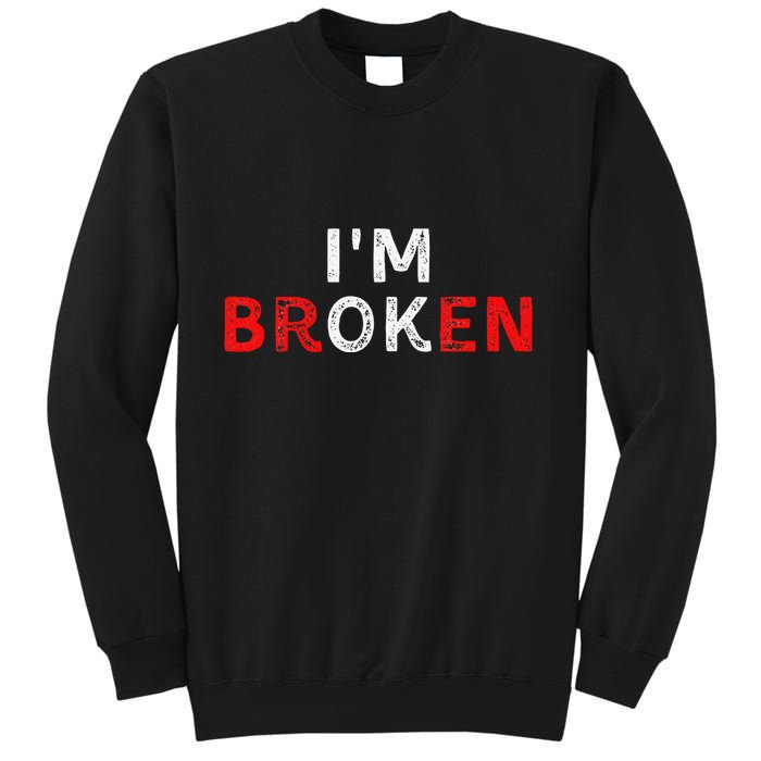 IM Ok IM Broken Invisible Illness IM Ok Broken Sweatshirt