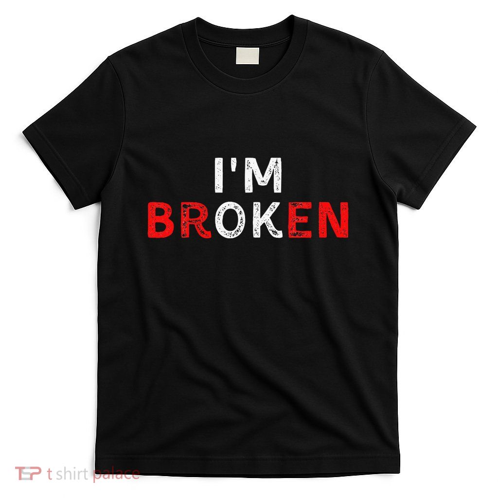 IM Ok IM Broken Invisible Illness IM Ok Broken T-Shirt