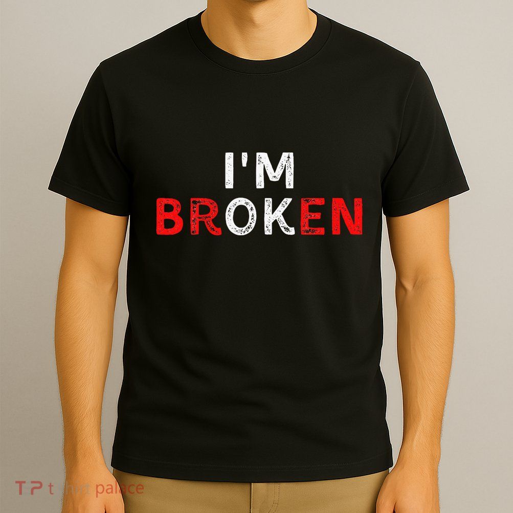 IM Ok IM Broken Invisible Illness IM Ok Broken T-Shirt