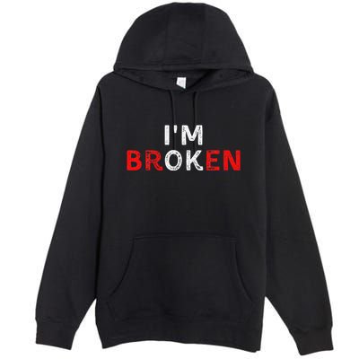 IM Ok IM Broken Invisible Illness IM Ok Broken Premium Pullover Hoodie