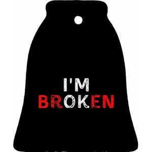 IM Ok IM Broken Invisible Illness IM Ok Broken Ceramic Bell Ornament