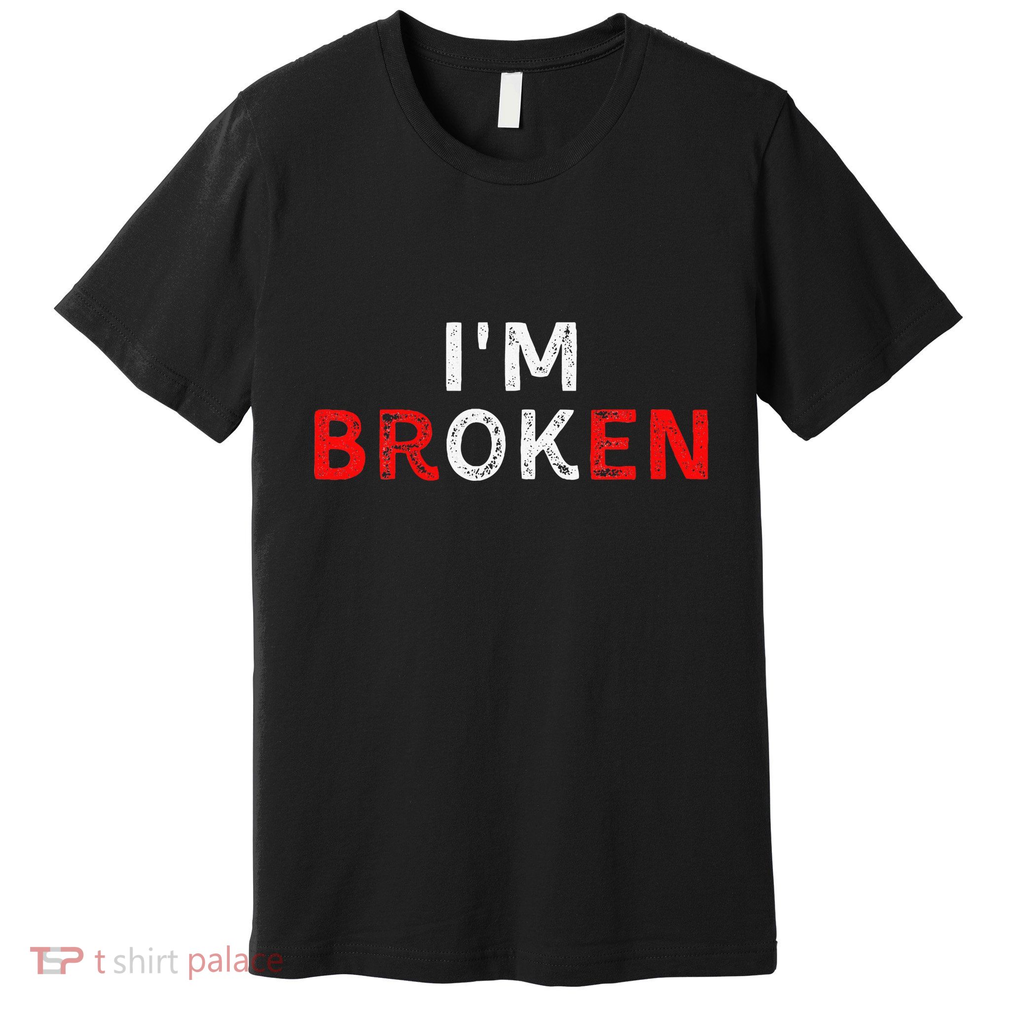 IM Ok IM Broken Invisible Illness IM Ok Broken Premium T-Shirt