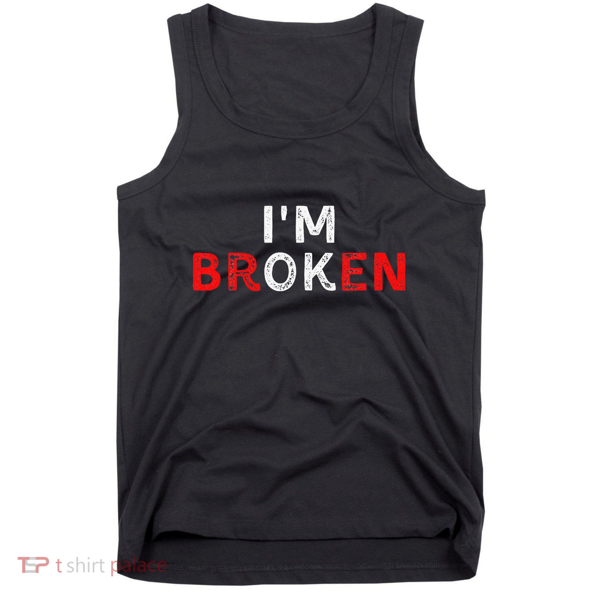 IM Ok IM Broken Invisible Illness IM Ok Broken Tank Top