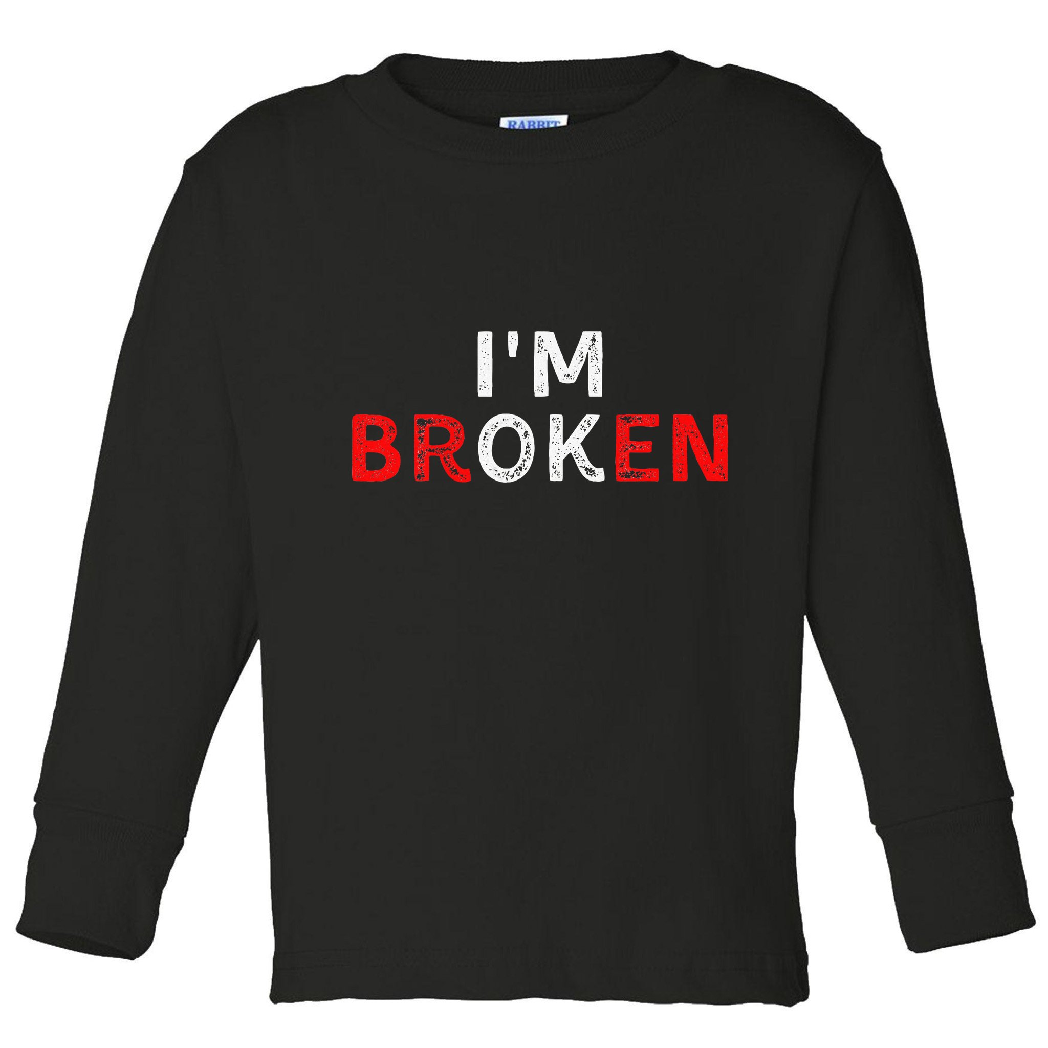 IM Ok IM Broken Invisible Illness IM Ok Broken Toddler Long Sleeve Shirt