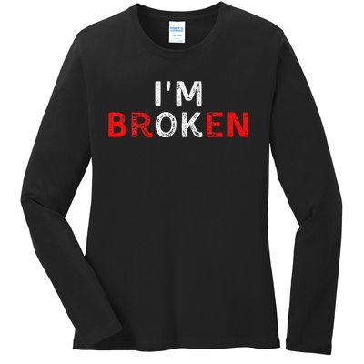 IM Ok IM Broken Invisible Illness IM Ok Broken Ladies Long Sleeve Shirt