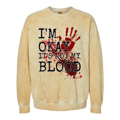 I'm Okay It's Not My Blood Funny Horror Style Halloween Colorblast Crewneck Sweatshirt