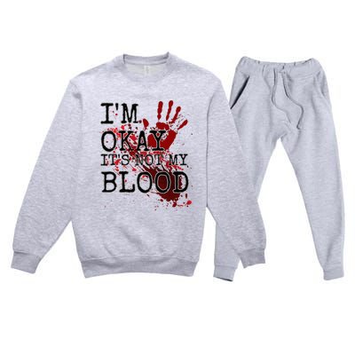 I'm Okay It's Not My Blood Funny Horror Style Halloween Premium Crewneck Sweatsuit Set