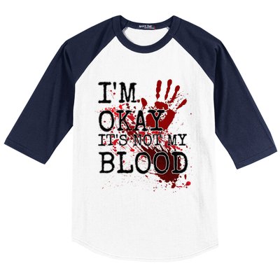 I'm Okay It's Not My Blood Funny Horror Style Halloween Baseball Sleeve Shirt