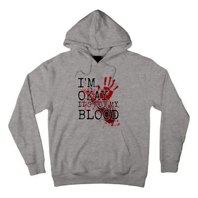 I'm Okay It's Not My Blood Funny Horror Style Halloween Tall Hoodie