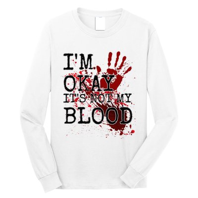 I'm Okay It's Not My Blood Funny Horror Style Halloween Long Sleeve Shirt