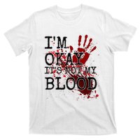 I'm Okay It's Not My Blood Funny Horror Style Halloween T-Shirt