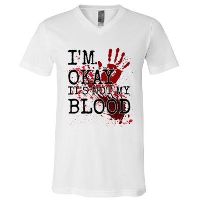 I'm Okay It's Not My Blood Funny Horror Style Halloween V-Neck T-Shirt