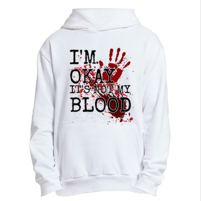 I'm Okay It's Not My Blood Funny Horror Style Halloween Urban Pullover Hoodie