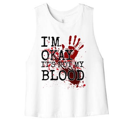 I'm Okay It's Not My Blood Funny Horror Style Halloween Women's Racerback Cropped Tank