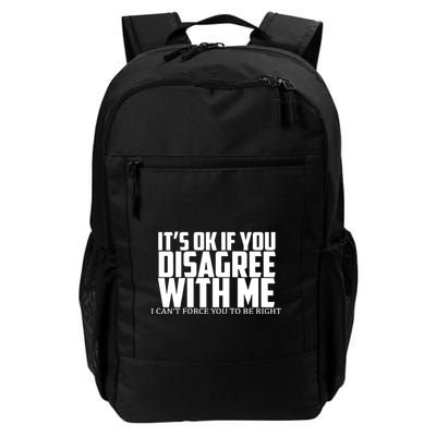 Its Oke If You Disagree With Me Daily Commute Backpack