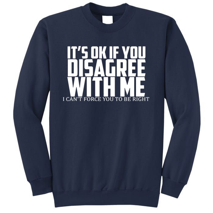 Its Oke If You Disagree With Me Sweatshirt