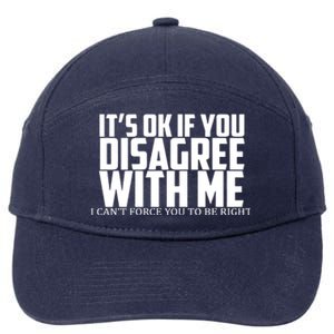 Its Oke If You Disagree With Me 7-Panel Snapback Hat