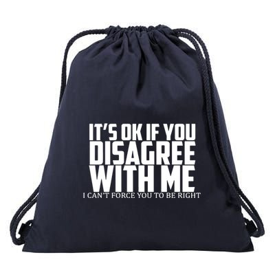 Its Oke If You Disagree With Me Drawstring Bag