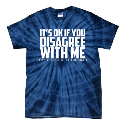 Its Oke If You Disagree With Me Tie-Dye T-Shirt