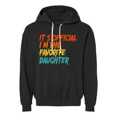 It's O.fficial I'm The Favorite Daughter Funny Family Sayings Garment-Dyed Fleece Hoodie