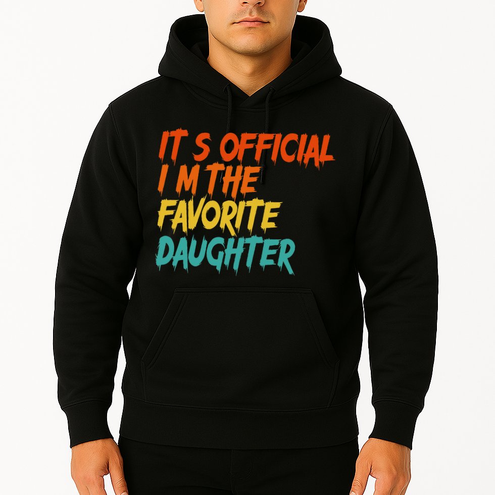 It's O.fficial I'm The Favorite Daughter Funny Family Sayings Hoodie