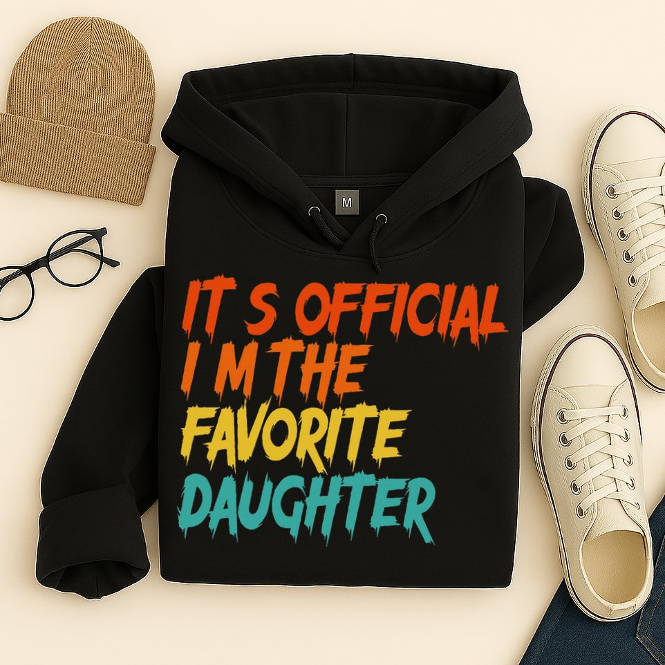 It's O.fficial I'm The Favorite Daughter Funny Family Sayings Hoodie