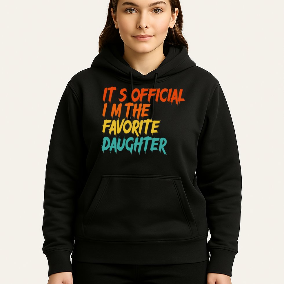 It's O.fficial I'm The Favorite Daughter Funny Family Sayings Hoodie