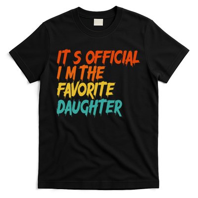 It's O.fficial I'm The Favorite Daughter Funny Family Sayings T-Shirt