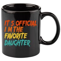 It's O.fficial I'm The Favorite Daughter Funny Family Sayings 11oz C Handle Ceramic Mug