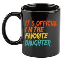It's O.fficial I'm The Favorite Daughter Funny Family Sayings 11oz C Handle Ceramic Mug