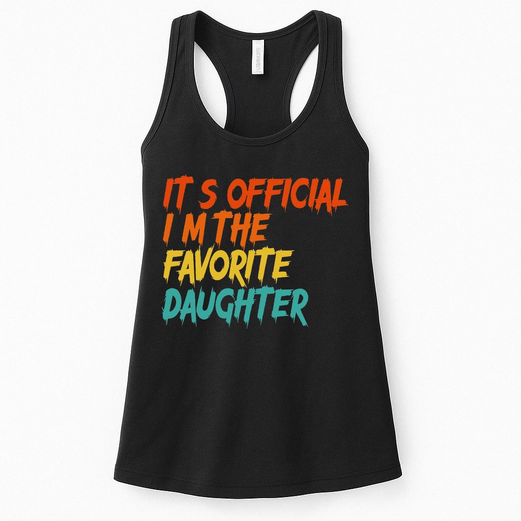 It's O.fficial I'm The Favorite Daughter Funny Family Sayings Womens Tank Top