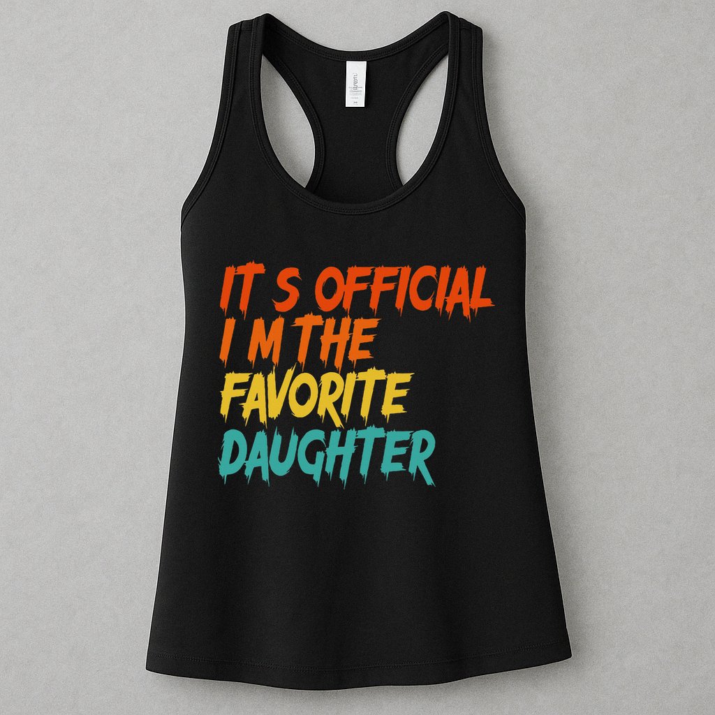 It's O.fficial I'm The Favorite Daughter Funny Family Sayings Womens Tank Top