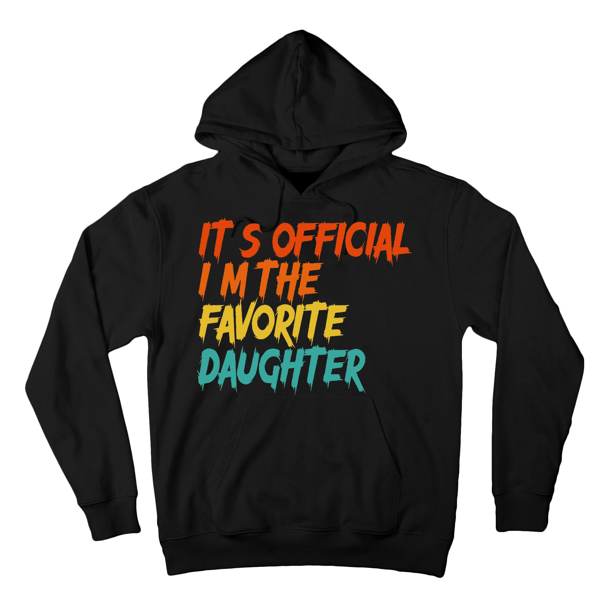 It's O.fficial I'm The Favorite Daughter Funny Family Sayings Tall Hoodie
