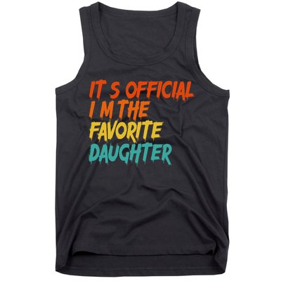 It's O.fficial I'm The Favorite Daughter Funny Family Sayings Tank Top