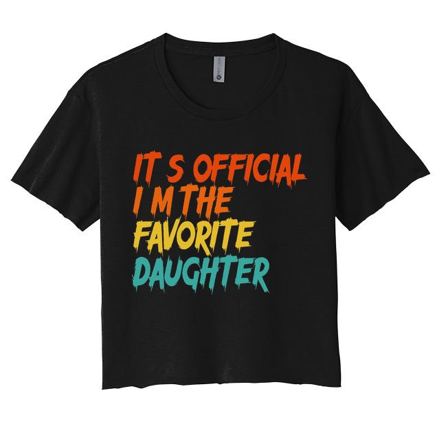 It's O.fficial I'm The Favorite Daughter Funny Family Sayings Crop Top