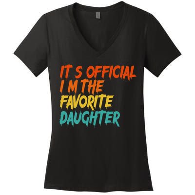 It's O.fficial I'm The Favorite Daughter Funny Family Sayings Women's V-Neck T-Shirt