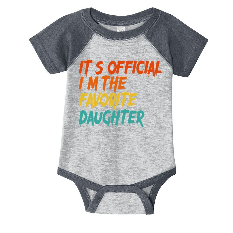It's O.fficial I'm The Favorite Daughter Funny Family Sayings Infant Baby Jersey Bodysuit