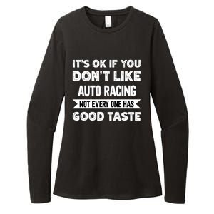 It's Ok If You Don't Like Auto Racing Good Taste Cool Gift Womens CVC Long Sleeve Shirt