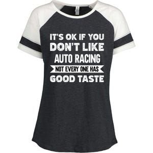 It's Ok If You Don't Like Auto Racing Good Taste Cool Gift Enza Ladies Jersey Colorblock Tee