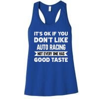 It's Ok If You Don't Like Auto Racing Good Taste Cool Gift Women's Racerback Tank