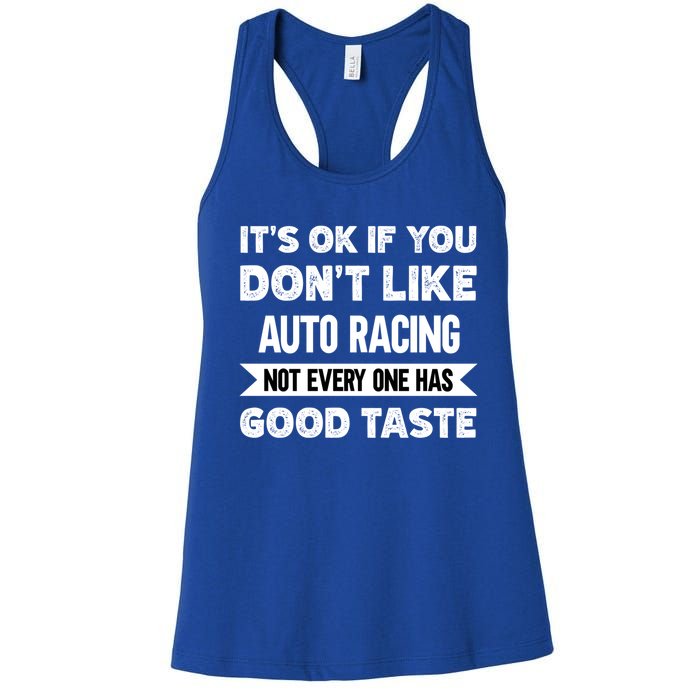 It's Ok If You Don't Like Auto Racing Good Taste Cool Gift Women's Racerback Tank