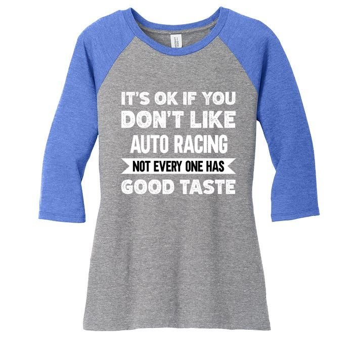 It's Ok If You Don't Like Auto Racing Good Taste Cool Gift Women's Tri-Blend 3/4-Sleeve Raglan Shirt