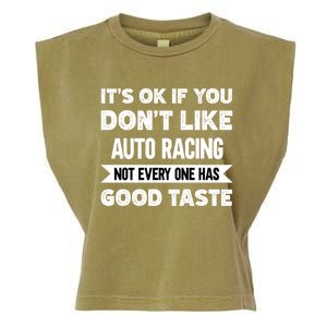 It's Ok If You Don't Like Auto Racing Good Taste Cool Gift Garment-Dyed Women's Muscle Tee