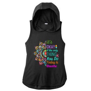 Its Okay If The Only Thing You Do Today Is Breathe Ladies PosiCharge Tri-Blend Wicking Draft Hoodie Tank