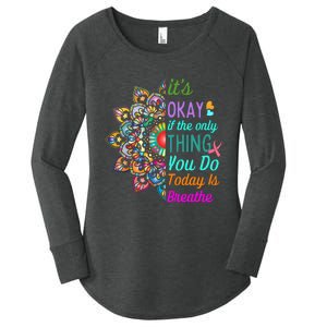 Its Okay If The Only Thing You Do Today Is Breathe Women's Perfect Tri Tunic Long Sleeve Shirt