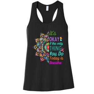 Its Okay If The Only Thing You Do Today Is Breathe Women's Racerback Tank