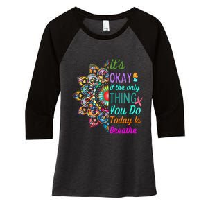 Its Okay If The Only Thing You Do Today Is Breathe Women's Tri-Blend 3/4-Sleeve Raglan Shirt